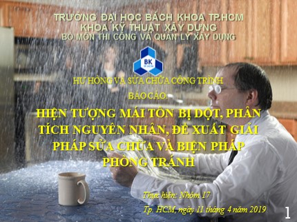 Môn Hư hỏng và sửa chữa công trình - Chuyên đề: Hiện tượng mái tôn bị dột, phân tích nguyên nhân, đề xuất giải pháp sửa chữa và biện pháp phòng tránh