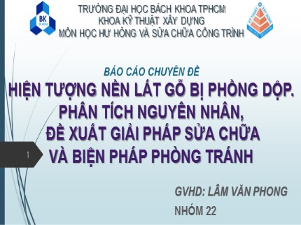 Môn Hư hỏng và sửa chữa công trình - Chuyên đề: Hiện tượng nền lát gỗ bị phồng dộp. Phân tích nguyên nhân, đề xuất giải pháp sửa chữa và biện pháp phòng tránh