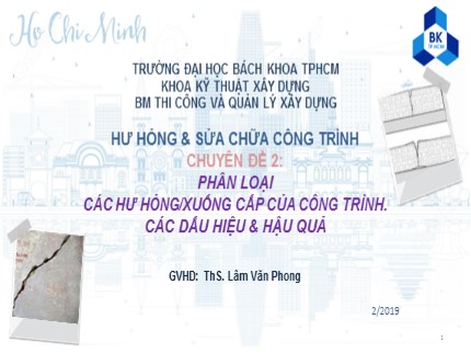 Môn Hư hỏng và sửa chữa công trình - Chuyên đề: Phân loại các hư hỏng/xuống cấp của công trình.các dấu hiệu & hậu quả