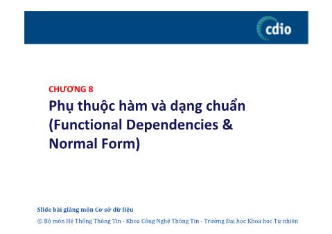 Bài giảng Cơ sở dữ liệu - Chương 8: Phụ thuộc hàm và dạng chuẩn (Functional Dependencies & Normal Form)- Phạm Nguyễn Cương