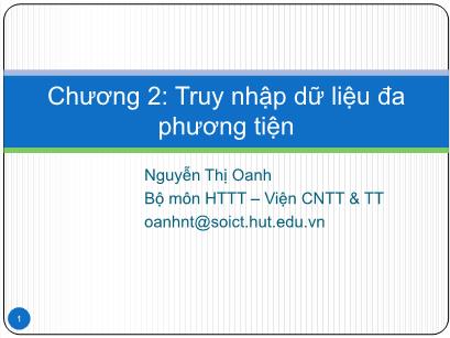 Bài giảng Cơ sở dữ liệu đa phương tiện - Chương 2: Truy nhập dữ liệu đa phương tiện - Nguyễn Thị Oanh
