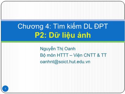 Bài giảng Cơ sở dữ liệu đa phương tiện - Chương 4: Tìm kiếm DL ĐPT P2: Dữ liệu ảnh - Nguyễn Thị Oanh