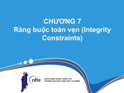 Bài giảng Cơ sở dữ liệu đa phương tiện - Chương 7: Ràng buộc toàn vẹn (Integrity Constraints) - Khoa CNTT - Trường ĐH KHTN