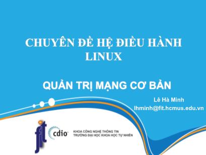 Chuyên đề Hệ điều hành Linux - Bài 1: Quản trị mạng cơ bản - Lê Hà Minh