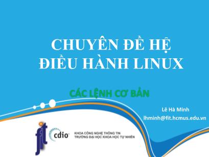 Chuyên đề Hệ điều hành Linux - Bài 3: Các lệnh cơ bản - Lê Hà Minh