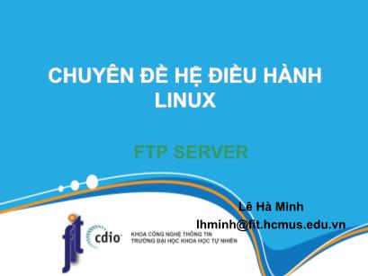 Chuyên đề Hệ điều hành Linux - Bài 3: FTP server - Lê Hà Minh