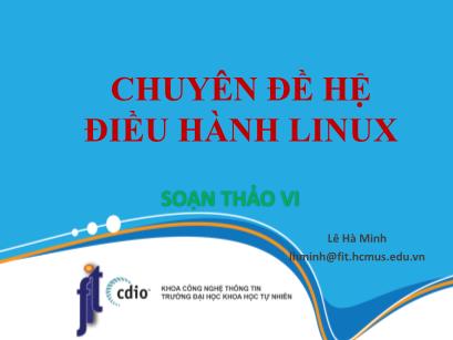 Chuyên đề Hệ điều hành Linux - Bài 4: Soạn thảo vi - Lê Hà Minh