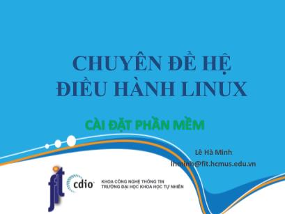 Chuyên đề Hệ điều hành Linux - Bài 5: Cài đặt phần mềm - Lê Hà Minh