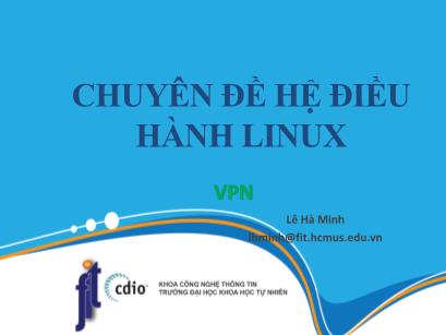 Chuyên đề Hệ điều hành Linux - Bài 9: VPN - Lê Hà Minh