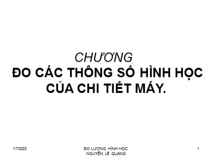 Bài giảng Đo lường hình học - Chương: Đo các thông số hình học của chi tiết máy - Nguyễn Lê Quang