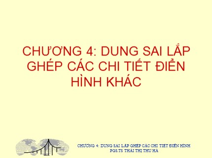 Bài giảng Dung sai và kỹ thuật đo - Chương 4: Dung sai lắp ghép các chi tiết điển hình khác - Thái Thị Thu Hà (phần 2)