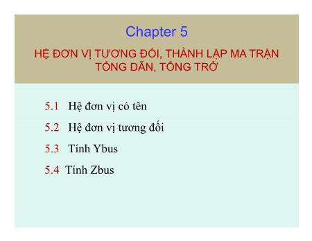 Bài giảng Giải tich hệ thống điện - Bài 4: Hệ đơn vị tương đối, thành lập ma trận tổng dẫn, tổng trở - Cô Thái