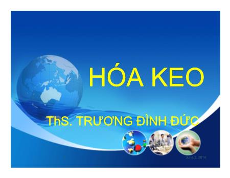 Bài giảng Hóa keo - Chương 1: Mở đầu - Chương Đình Đức