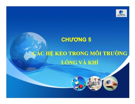 Bài giảng Hóa keo - Chương 5: Các hệ keo trong môi trường lỏng và khí - Chương Đình Đức