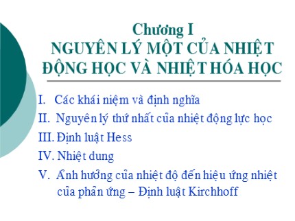 Bài giảng Hóa Lý 1 - Chương 1: Nguyên lý một của nhiệt động học và nhiệt hóa học - Ngo Thanh An