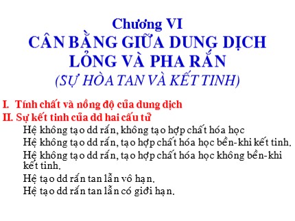 Bài giảng Hóa Lý 1 - Chương 6: Cân bằng giữa dung dịch lỏng và pha rắn (sự hòa tan và kết tinh) - Ngo Thanh An