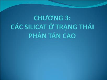 Bài giảng Hóa lý Silicat - Chương 2: Silicat ở trạng thái phân tán cao