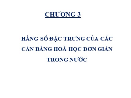 Bài giảng Hóa phân tích - Chương 3: Hằng số đặc trưng của các cân bằng hóa học đơn giản trong nước (Phần 2)