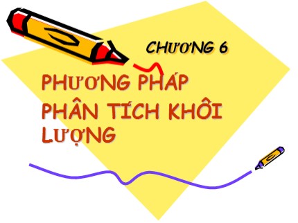 Bài giảng Hóa phân tích - Chương 6: Phương pháp phân tích khối lượng