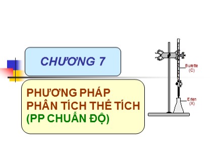 Bài giảng Hóa phân tích - Chương 7: Phương pháp phân tích thể tích (phương pháp chuẩn độ)