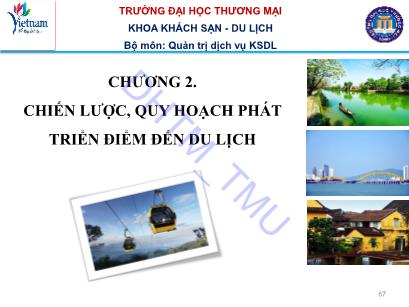 Bài giảng Quản lý điểm đến du lịch - Chương 2: Chiến lược, quy hoạch phát triển điểm đến du lịch HTM