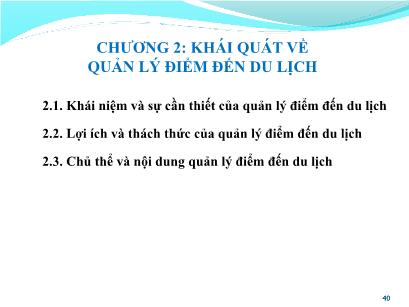 Bài giảng Quản lý điểm đến du lịch - Chương 2: Khái quát về quản lý điểm đến du lịch