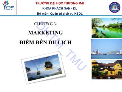 Bài giảng Quản lý điểm đến du lịch - Chương 3: Marketing điểm đến du lịch DHTM