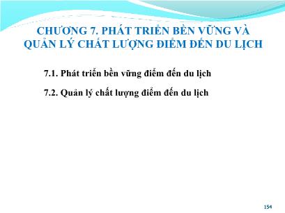 Bài giảng Quản lý điểm đến du lịch - Chương 7: Phát triển bền vững và quản lý chất lượng điểm đến du lịch