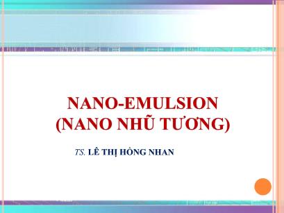 Chuyên đề Nano-emulsion (nano nhũ tương) - Lê Thị Hồng Nhan