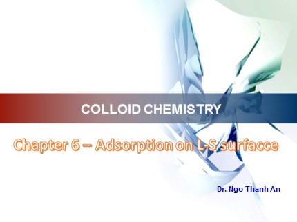 Colloid chemistry - Chapter 6: Adsorption on Liquid - Solid inferface - Ngo Thanh An